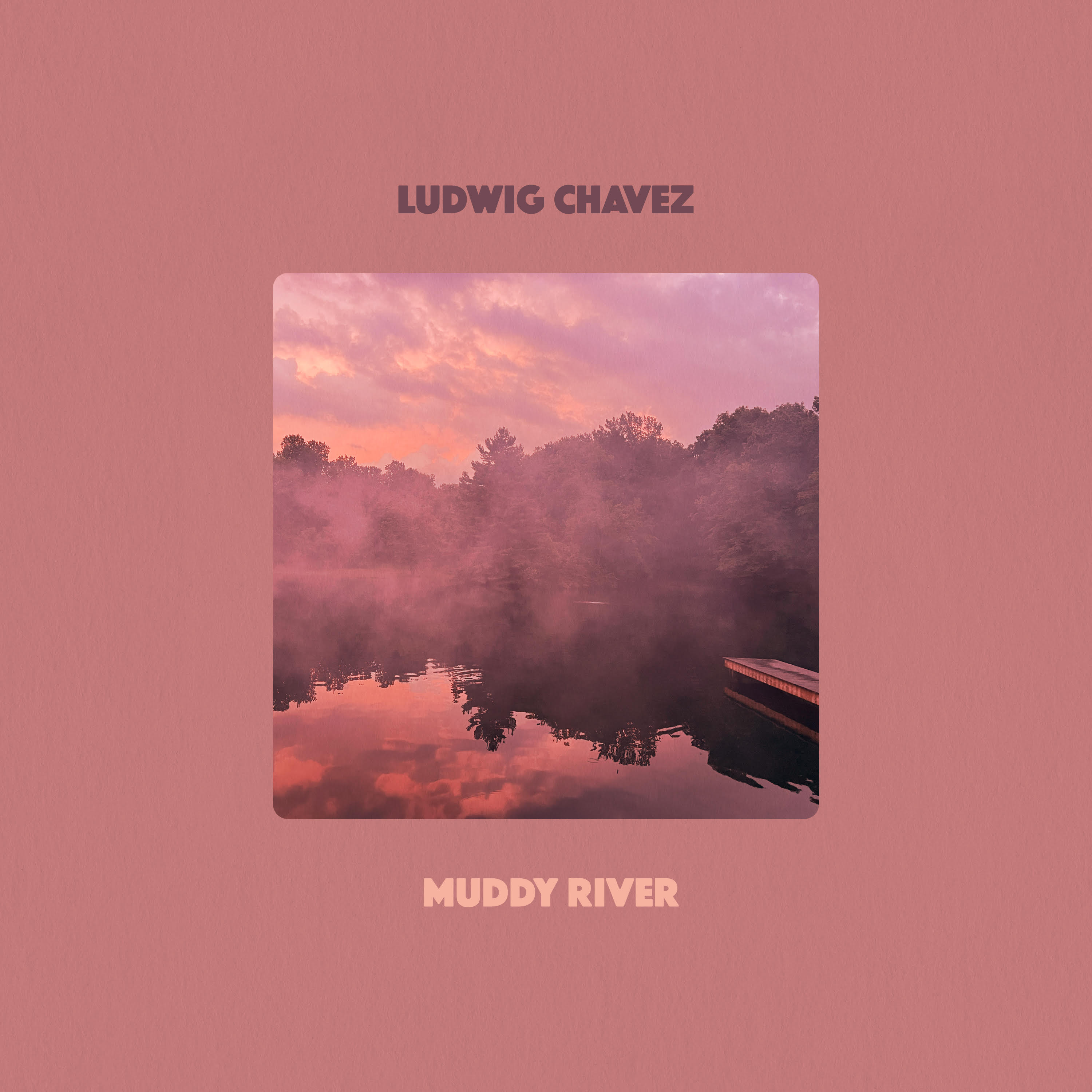 Ludwig Chavez_Muddy River_front.jpg